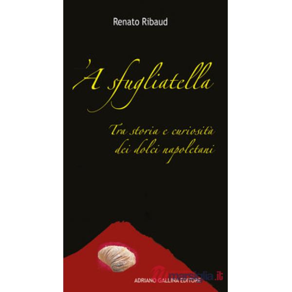 'A sfugliatella. Tra storie e curiosità dei dolci napoletani