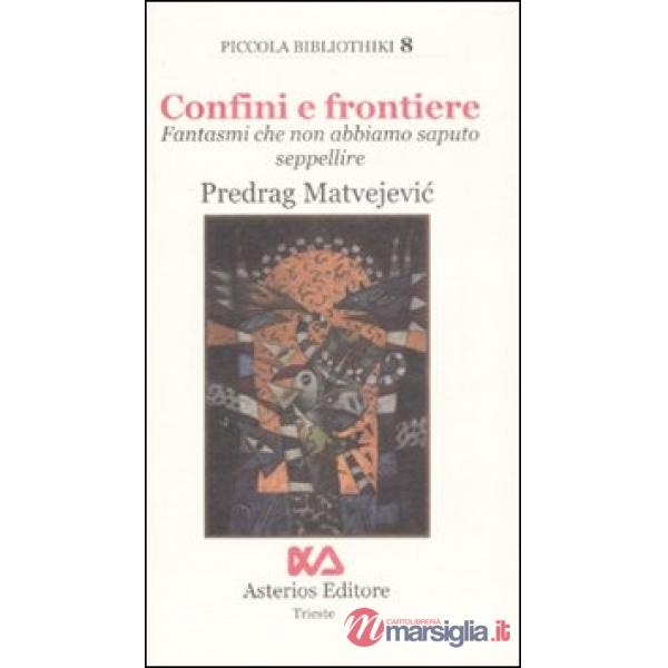 Confini e frontiere. Fantasmi che non abbiamo saputo seppellire