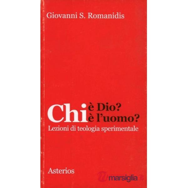 Chi è Dio? Chi è l'uomo? Lezioni di teologia sperimentale