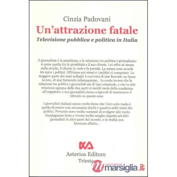 Attrazione fatale. Televisione pubblica e politica in Italia (Un')