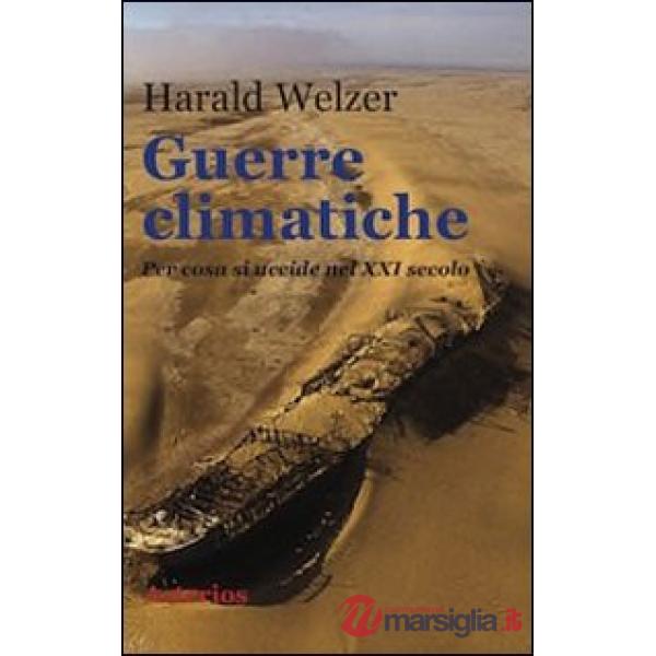 Guerre climatiche. Per cosa si uccide nel XXI secolo