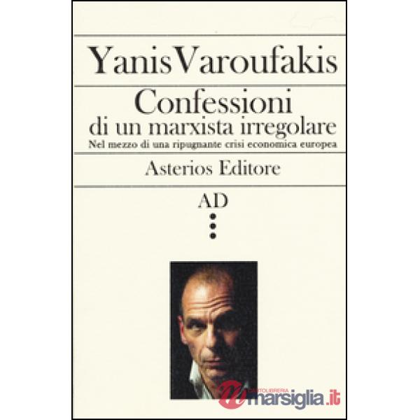 Confessioni di un marxista irregolare nel mezzo di una ripugnante crisi economic
