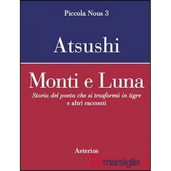 Monti e luna. Storia del poeta che si trasformò in tigre e altri racconti
