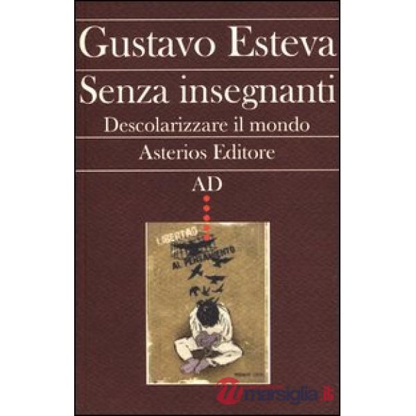 Senza insegnanti. Descolarizzare il mondo