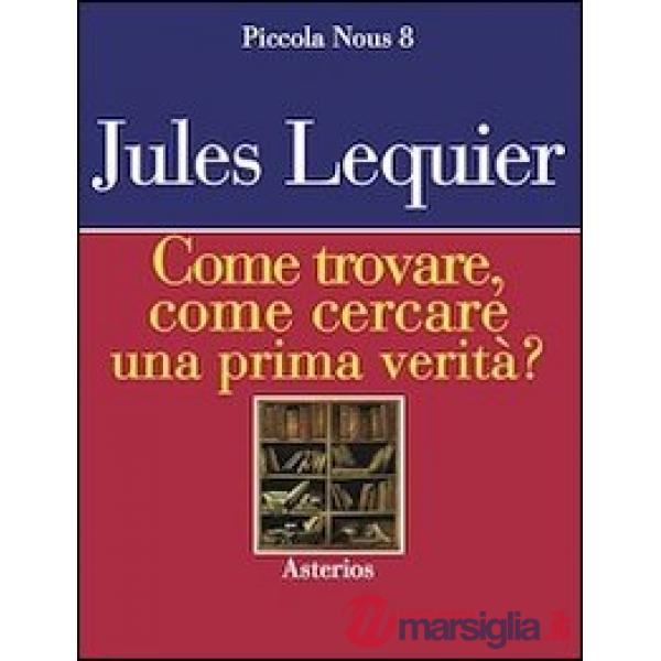 Come trovare, come cercare una prima verità?