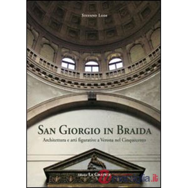 San Giorgio in Braida. Architettura e arti figurative a Verona nel Cinquecento