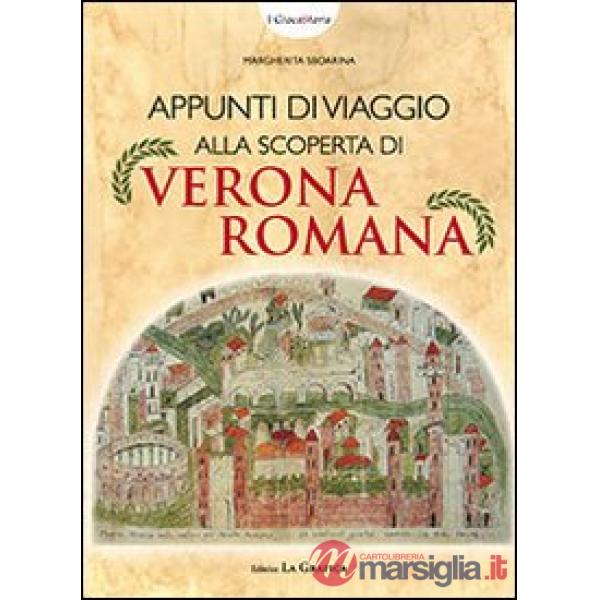 Appunti di viaggio alla scoperta di Verona romana. Ediz. illustrata. Con gadget