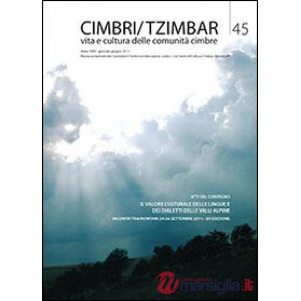 Cimbri-Tzimbar. Vita e culture delle comunità cimbre. Vol. 45