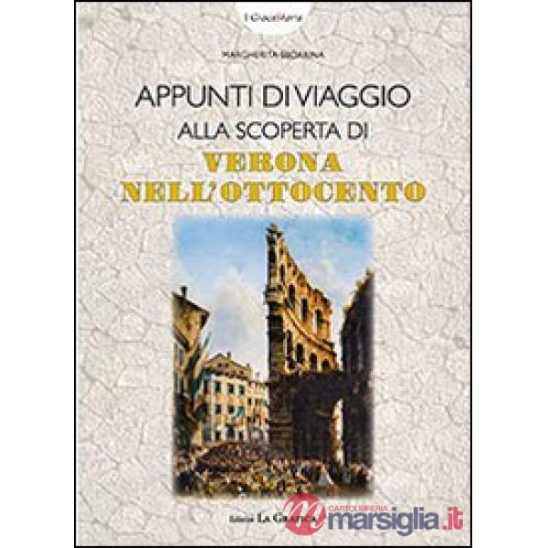 Appunti di viaggio alla scoperta di Verona nell'Ottocento. Con gadget