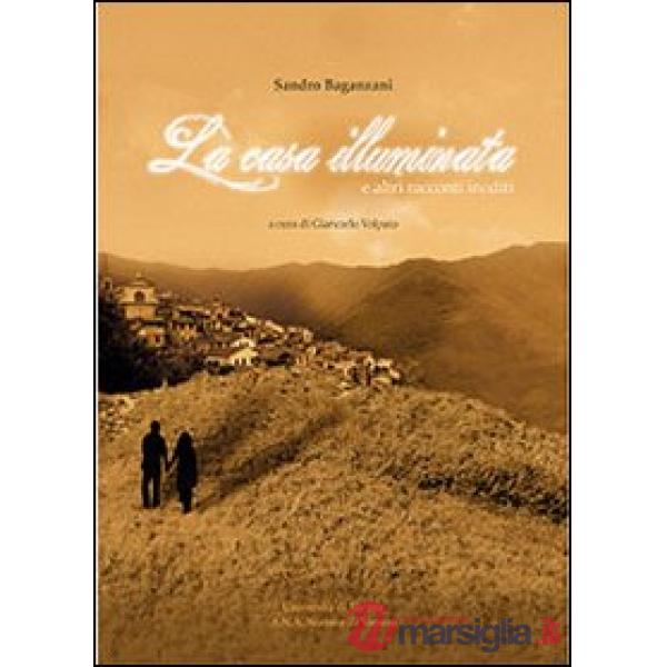 Casa illuminata. E altri racconti inediti (La)