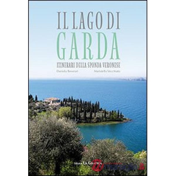 Lago di Garda. Itinerari della sponda veronese (Il)