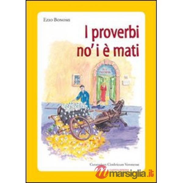 Proverbi no' i è mati. Detti e sentenze della Lessinia (I)