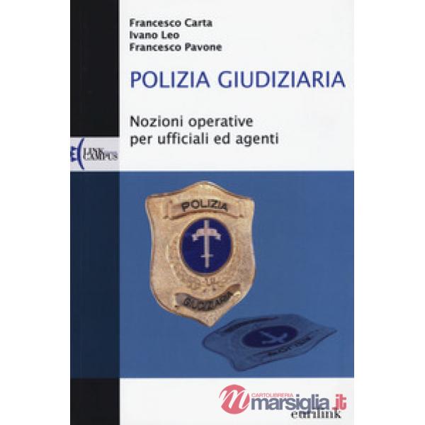Polizia giudiziaria. Nozioni operative per ufficiali ed agenti