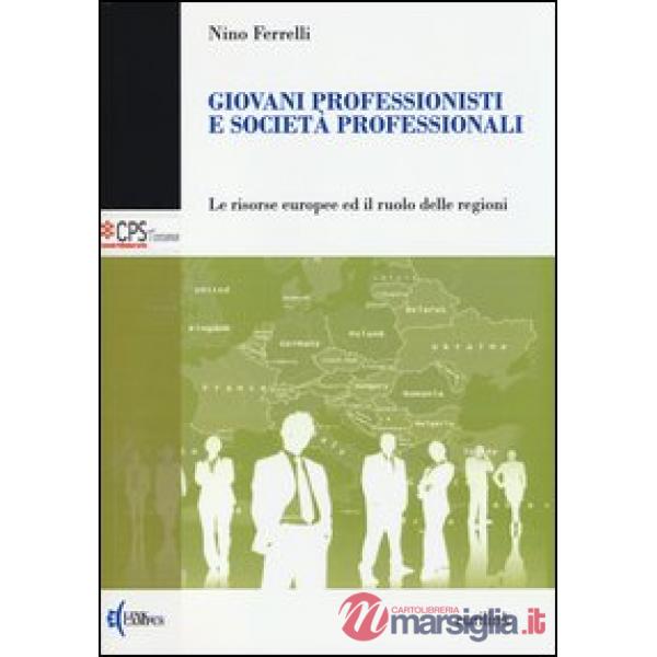 Giovani professionisti e società professionali. Le risorse europee ed il ruolo delle regioni