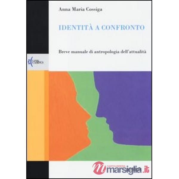 Identità a confronto. Breve manuale di antropologia dell'attualità