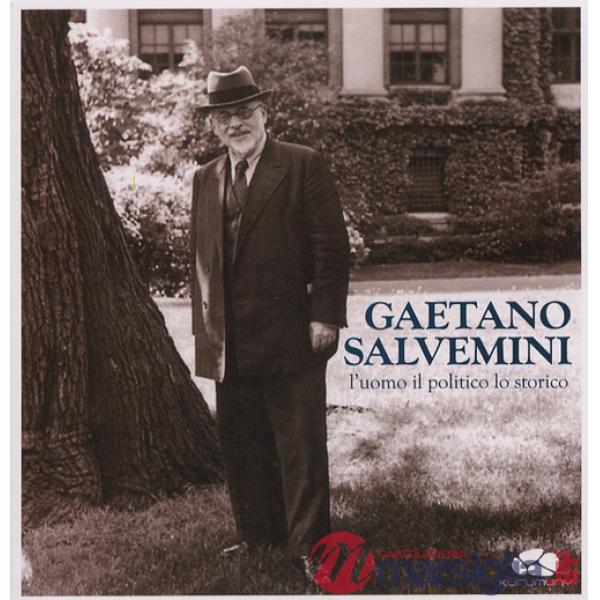 Gaetano Salvemini. L'uomo, il politico, lo storico. Con CD Audio