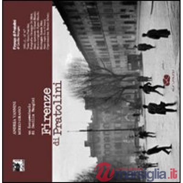 Firenze di Pratolini. Un documentario di Cecilia Mangini. Con DVD