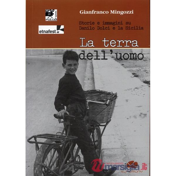 Terra dell'uomo. Storie e immagini su Danilo Dolci e la Sicilia. Con DVD (La)