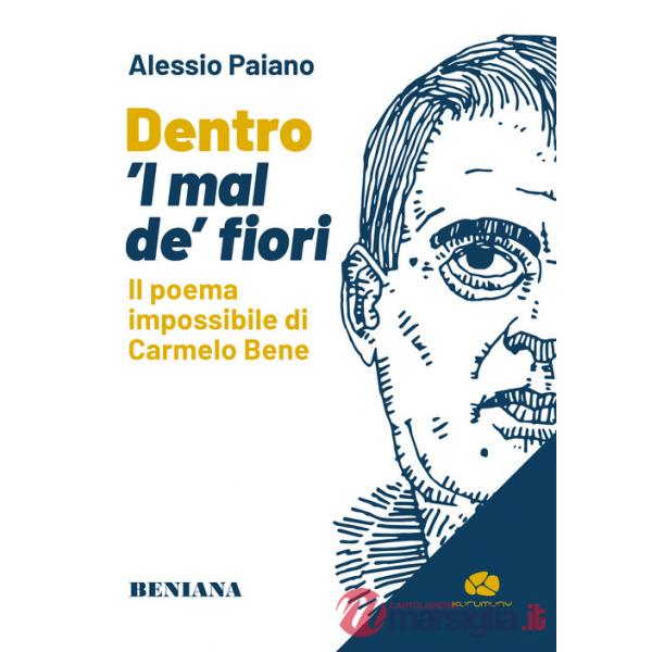 Dentro 'l mal de' fiori. Il poema impossibile di Carmelo Bene