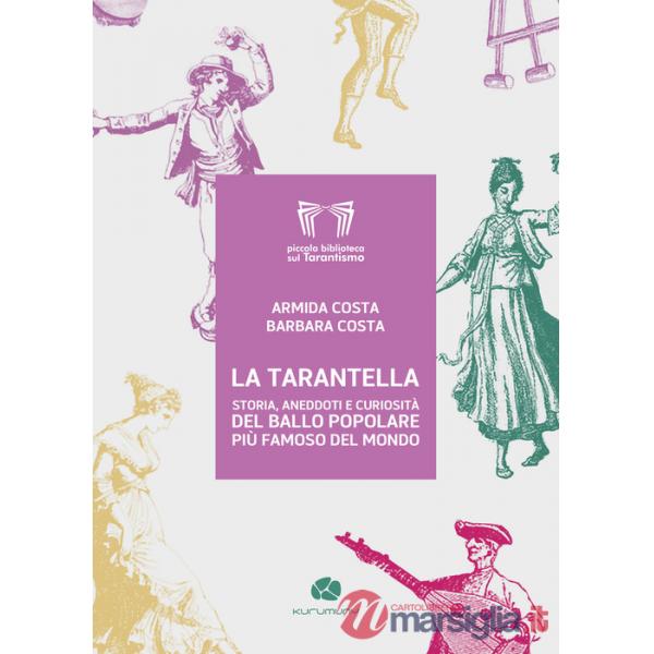 Tarantella. Storia aneddoti e curiosità del ballo popolare più famoso del mondo (La)