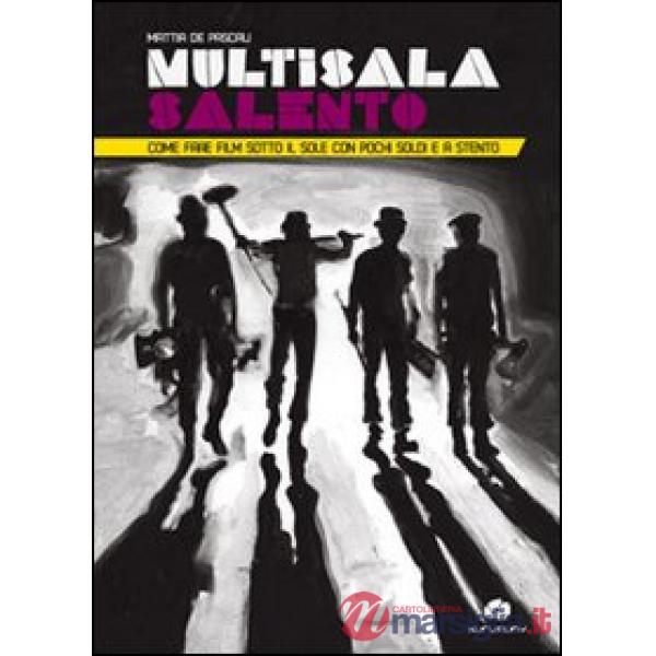Multisala Salento. Come fare film sotto il sole con pochi soldi e a stento