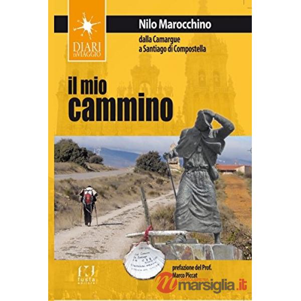 Mio cammino. Dalla Camargue a Santiago di Compostela (Il)
