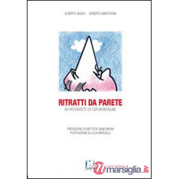 Ritratti da parete. 80 interviste di TGR montagne