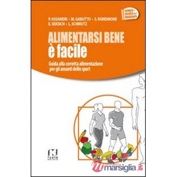 Alimentarsi bene è facile. Guida alla corretta alimentazione per gli amanti dello sport