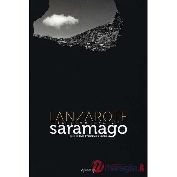 Lanzarote. La finestra di Saramago. Ediz. illustrata