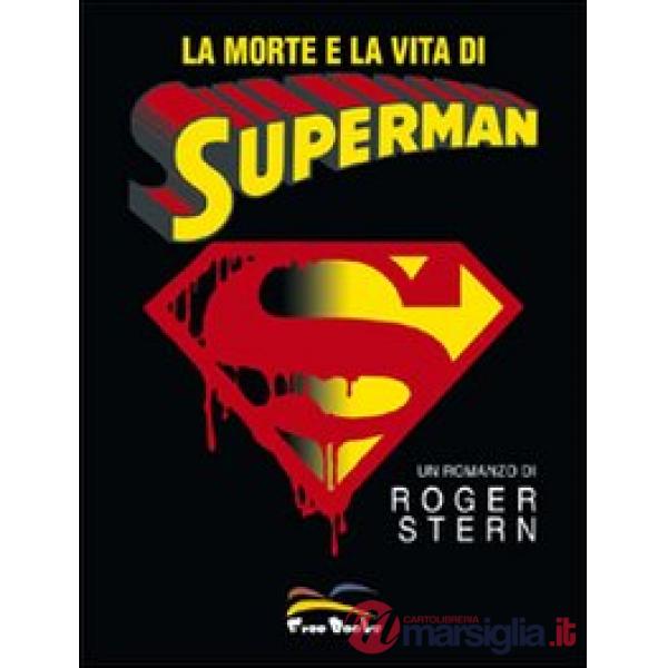 La morte e la vita di Superman
