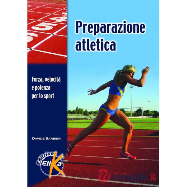 Preparazione atletica. Forza, velocità e potenza per lo sport