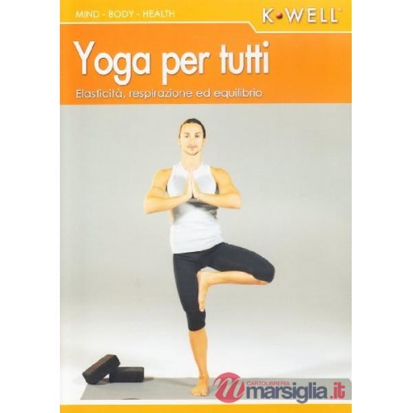 Yoga per tutti. Elasticità, respirazione ed equilibrio. Con DVD