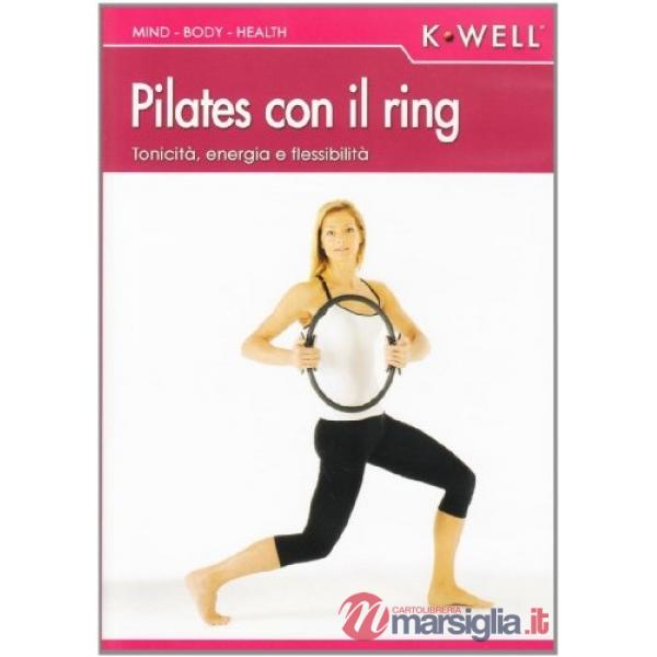 Pilates con il ring. Tonicità, energia e flessibilità. Ediz. italiana e tedesca.