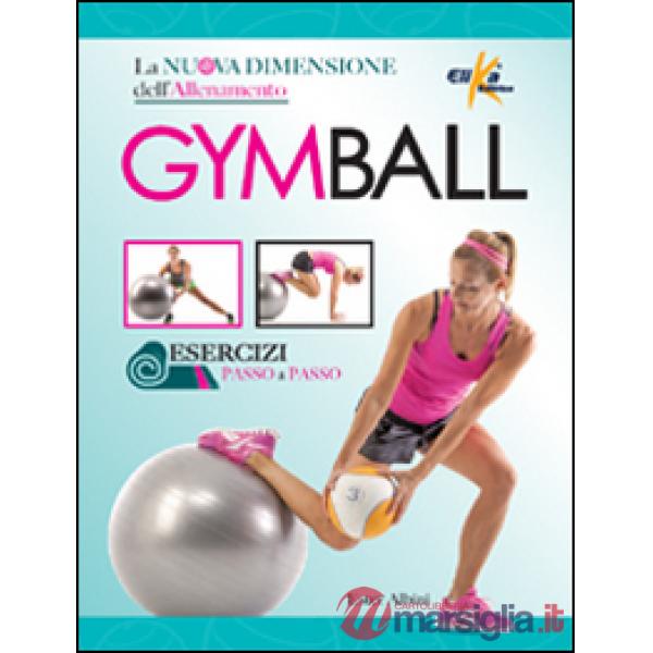 Gym ball. La nuova dimensione dell'allenamento