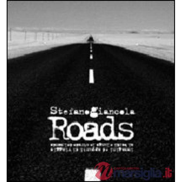 Roads. Immagini ed appunti di viaggio ai bordi e lungo le strade del mondo