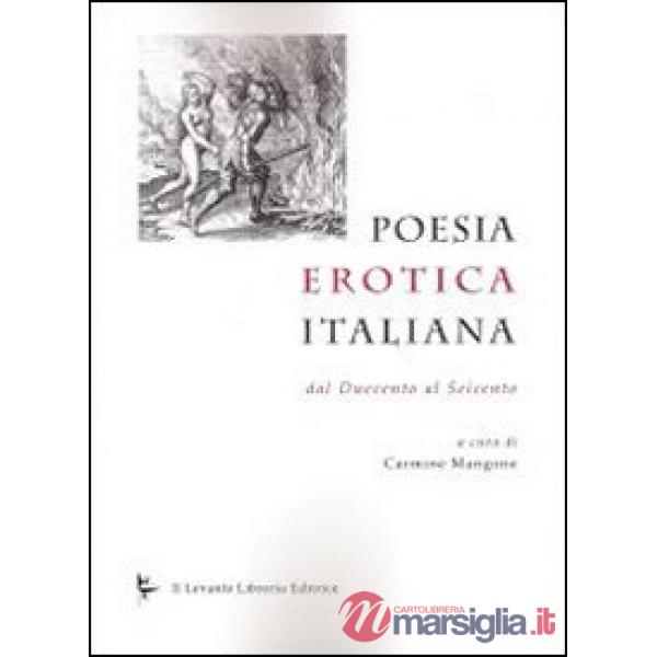 Poesia erotica italiana. Dal Duecento al Seicento