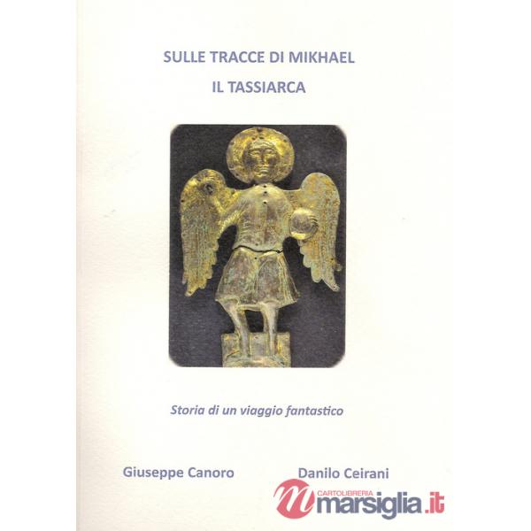 Sulle tracce di Mikhael il Tassiarca. Storia di un viaggio fantastico