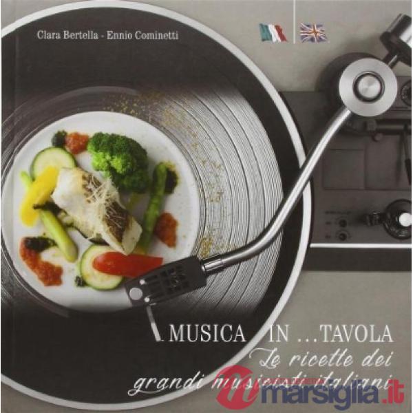 Musica in... tavola. Le ricette dei grandi musicisti italiani. Ediz. italiana e inglese