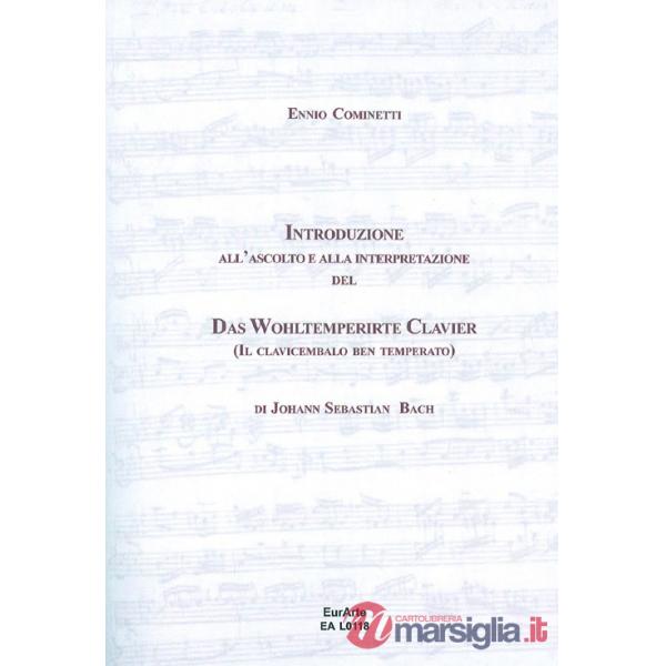 Introduzione all'ascolto e alla interpretazione del Das WohlterperirteKlavier, il clavicembalo ben temperato di J. S. Bach
