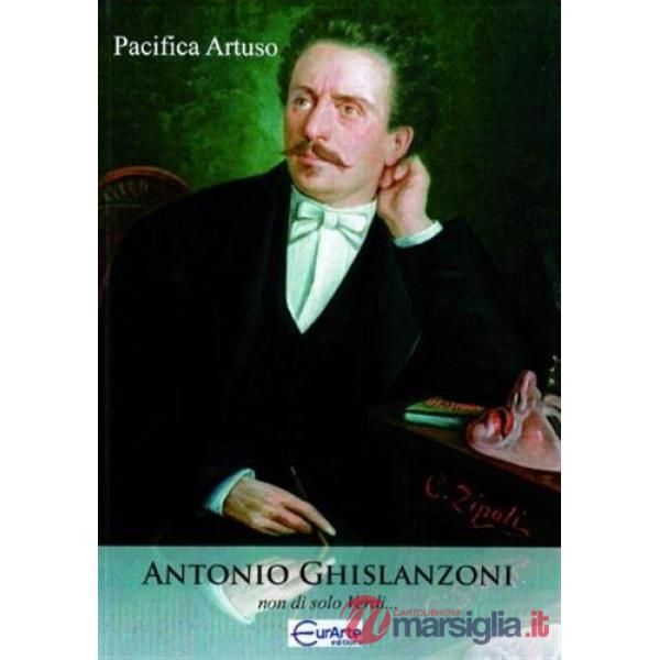 Antonio Ghislanzoni. Non di solo Verdi...