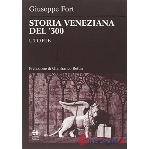 Storia veneziana del '300. Utopie