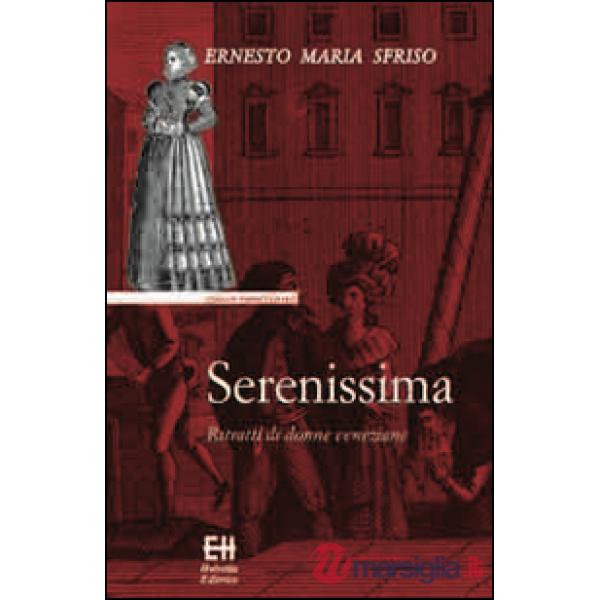 Serenissima. Ritratti di donne veneziane