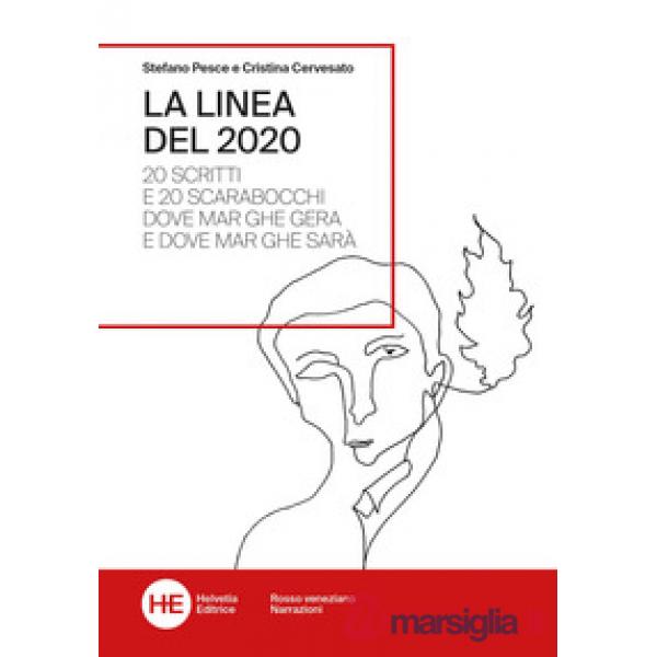 Linea del 2020. 20 scritti e 20 scarabocchi dove Mar ghe gera e dove Mar ghe sarà (La)
