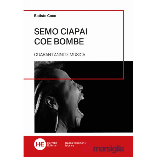 Semo ciapai coe bombe. Quarant'anni di musica. Ediz. illustrata