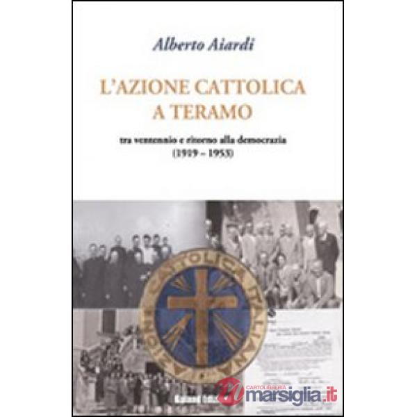 Azione Cattolica a Teramo. Tra ventennio e ritorno alla democrazia (L')
