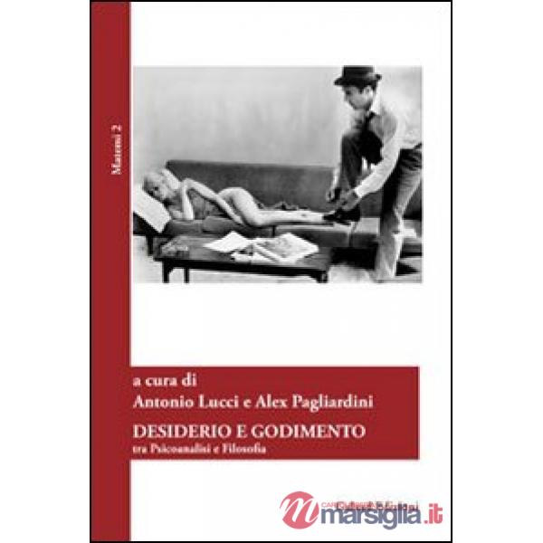 Desiderio e godimento. Tra psicoanalisi e filosofia