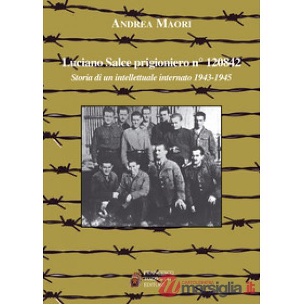 Luciano Salce prigioniero n. 120842. Storia di un intellettuale internato 1943-1945