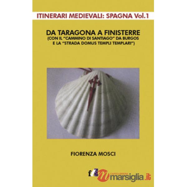 Da Taragona a Finisterre (con il «Cammino di Santiago» da Burgos e la «Strada Domus Templi Templari»). Itinerari medievali: Spag
