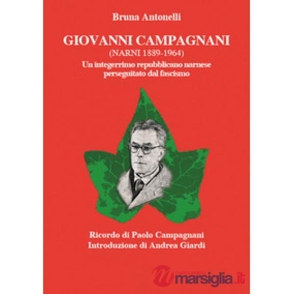 Giovanni Campagnani (Narni 1889-1964). Un integerrimo repubblicano narnese perseguitato dal fascismo