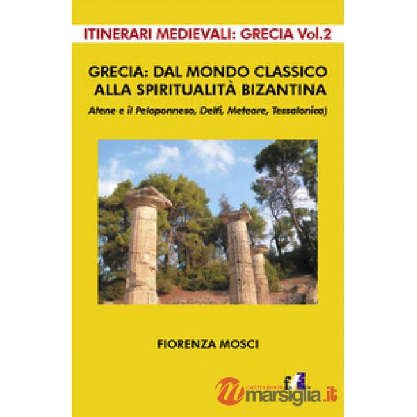 Grecia: dal mondo classico alla spiritualità bizantina. Atene e il peloponneso, Delfi, Meteore, Tessalonica